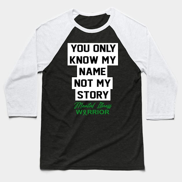 Mental Illness Awareness You Only Know My Name Baseball T-Shirt by KHANH HUYEN